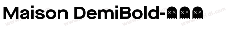 Maison DemiBold字体转换 Maison DemiBold字体转换
